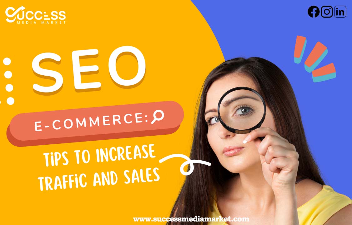 SEO For E-Commerce Tips To Increase Traffic And Sales