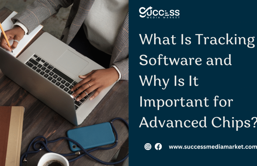 What Is Tracking Software and Why Is It Important for Advanced Chips