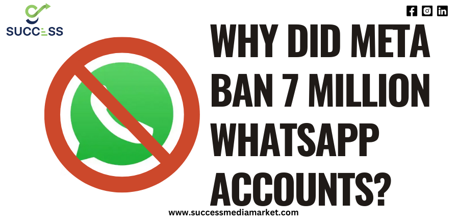 Why Did Meta Ban 7 Million WhatsApp Accounts