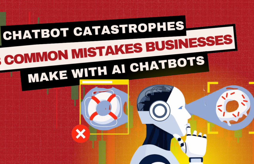Chatbot Catastrophes 8 Common Mistakes Businesses Make With AI Chatbots