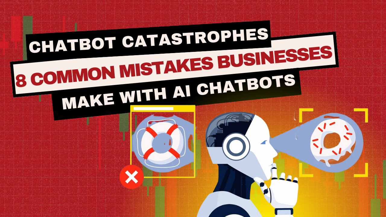 Chatbot Catastrophes 8 Common Mistakes Businesses Make With AI Chatbots