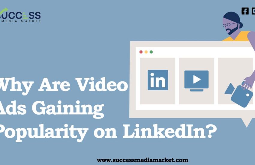 Why Are Video Ads Gaining Popularity on LinkedIn